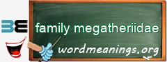 WordMeaning blackboard for family megatheriidae